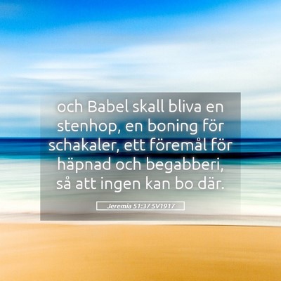 Picture 05 - Jeremia 51:37 SV1917 - och Babel skall bliva en stenhop, en boning för - Bible Verse Picture