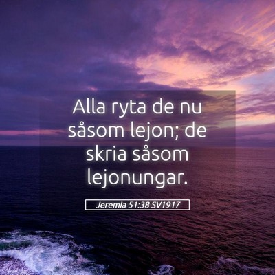 Picture 05 - Jeremia 51:38 SV1917 - Alla ryta de nu såsom lejon; de skria såsom - Bible Verse Picture