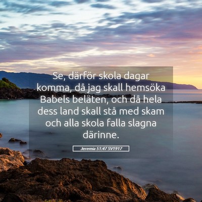 Picture 05 - Jeremia 51:47 SV1917 - Se, därför skola dagar komma, då jag skall - Bible Verse Picture