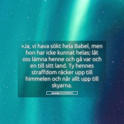 Picture 05 - Jeremia 51:9 SV1917 - »Ja, vi hava sökt hela Babel, men hon har icke - Bible Verse Picture