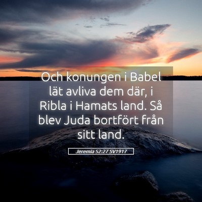 Picture 05 - Jeremia 52:27 SV1917 - Och konungen i Babel lät avliva dem där, i - Bible Verse Picture
