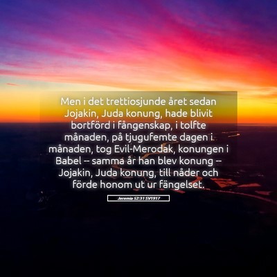 Picture 05 - Jeremia 52:31 SV1917 - Men i det trettiosjunde året sedan Jojakin, Juda - Bible Verse Picture
