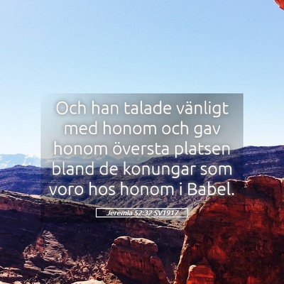 Picture 05 - Jeremia 52:32 SV1917 - Och han talade vänligt med honom och gav honom - Bible Verse Picture