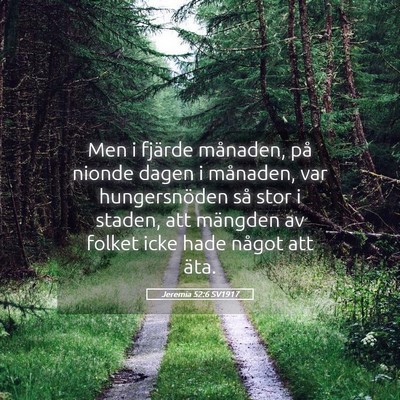 Picture 05 - Jeremia 52:6 SV1917 - Men i fjärde månaden, på nionde dagen i - Bible Verse Picture