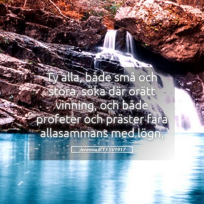 Picture 05 - Jeremia 6:13 SV1917 - Ty alla, både små och stora, söka där orätt - Bible Verse Picture