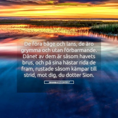 Picture 05 - Jeremia 6:23 SV1917 - De föra båge och lans, de äro grymma och utan - Bible Verse Picture
