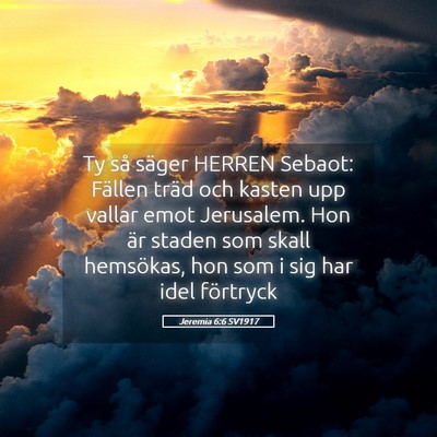 Picture 05 - Jeremia 6:6 SV1917 - Ty så säger HERREN Sebaot: Fällen träd och - Bible Verse Picture