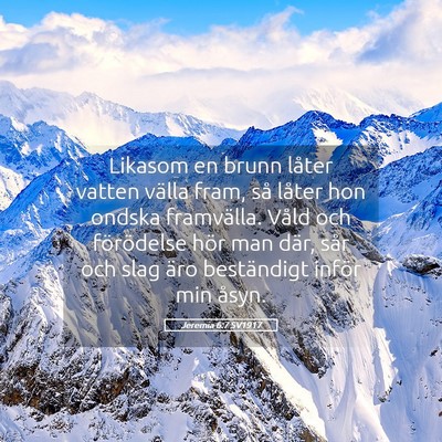 Picture 05 - Jeremia 6:7 SV1917 - Likasom en brunn låter vatten välla fram, så - Bible Verse Picture