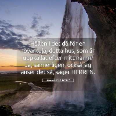 Picture 05 - Jeremia 7:11 SV1917 - Hållen I det då för en rövarkula, detta hus, - Bible Verse Picture