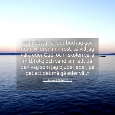 Picture 05 - Jeremia 7:23 SV1917 - utan detta var det bud jag gav dem: »Hören min - Bible Verse Picture
