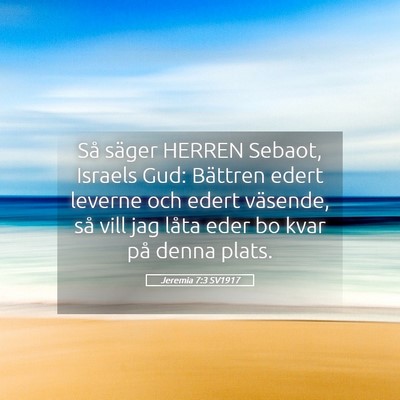 Picture 05 - Jeremia 7:3 SV1917 - Så säger HERREN Sebaot, Israels Gud: Bättren - Bible Verse Picture