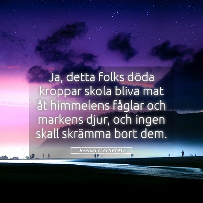 Picture 05 - Jeremia 7:33 SV1917 - Ja, detta folks döda kroppar skola bliva mat åt - Bible Verse Picture