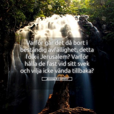 Picture 05 - Jeremia 8:5 SV1917 - Varför går det då bort i beständig - Bible Verse Picture