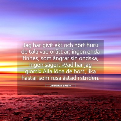 Picture 05 - Jeremia 8:6 SV1917 - Jag har givit akt och hört huru de tala vad - Bible Verse Picture