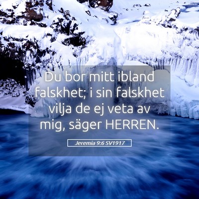 Picture 05 - Jeremia 9:6 SV1917 - Du bor mitt ibland falskhet; i sin falskhet vilja - Bible Verse Picture