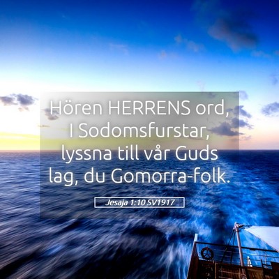 Picture 05 - Jesaja 1:10 SV1917 - Hören HERRENS ord, I Sodomsfurstar, lyssna till - Bible Verse Picture