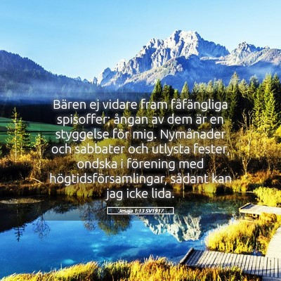 Picture 05 - Jesaja 1:13 SV1917 - Bären ej vidare fram fåfängliga spisoffer; - Bible Verse Picture