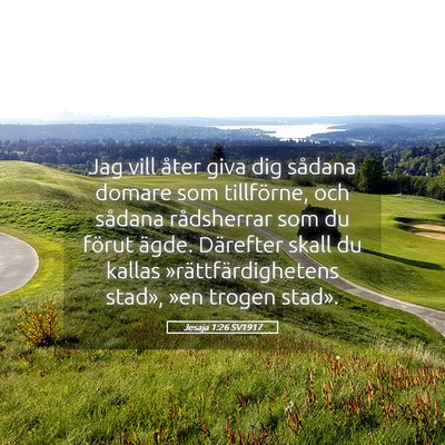 Picture 05 - Jesaja 1:26 SV1917 - Jag vill åter giva dig sådana domare som - Bible Verse Picture