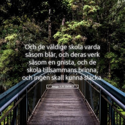 Picture 05 - Jesaja 1:31 SV1917 - Och de väldige skola varda såsom blår, och - Bible Verse Picture