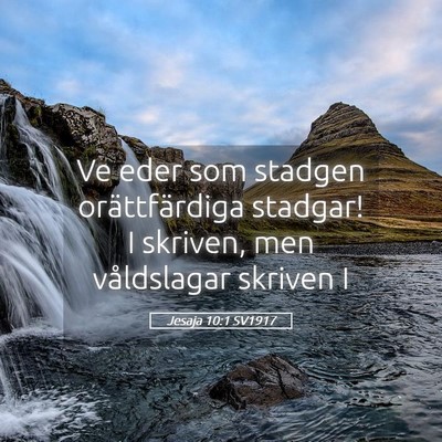 Picture 05 - Jesaja 10:1 SV1917 - Ve eder som stadgen orättfärdiga stadgar! I - Bible Verse Picture