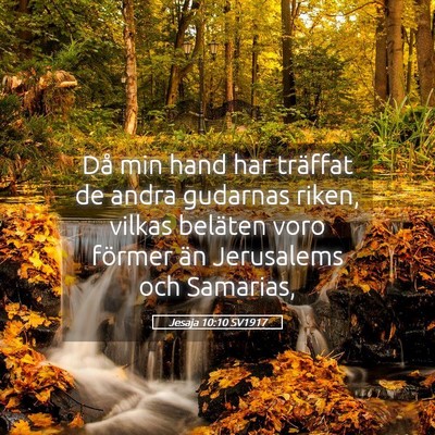 Picture 05 - Jesaja 10:10 SV1917 - Då min hand har träffat de andra gudarnas - Bible Verse Picture