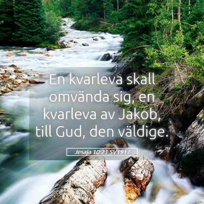 Picture 05 - Jesaja 10:21 SV1917 - En kvarleva skall omvända sig, en kvarleva av - Bible Verse Picture