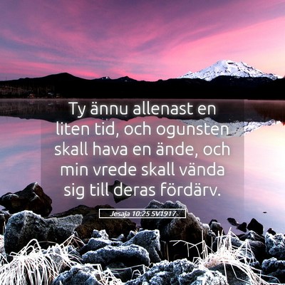 Picture 05 - Jesaja 10:25 SV1917 - Ty ännu allenast en liten tid, och ogunsten - Bible Verse Picture
