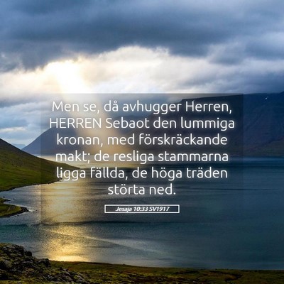Picture 05 - Jesaja 10:33 SV1917 - Men se, då avhugger Herren, HERREN Sebaot den - Bible Verse Picture