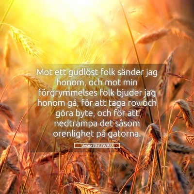 Picture 05 - Jesaja 10:6 SV1917 - Mot ett gudlöst folk sänder jag honom, och mot - Bible Verse Picture