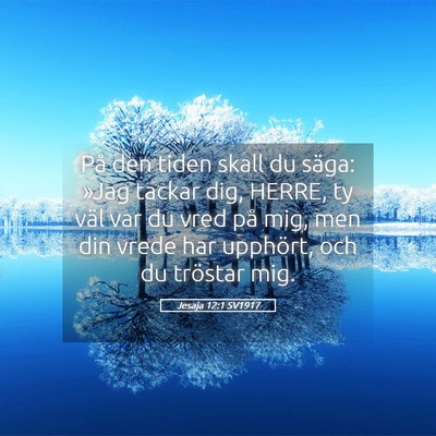 Picture 05 - Jesaja 12:1 SV1917 - På den tiden skall du säga: »Jag tackar dig, - Bible Verse Picture