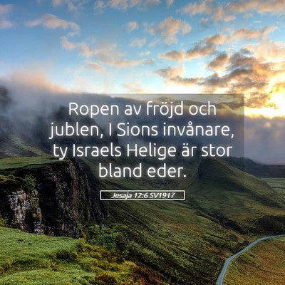 Picture 05 - Jesaja 12:6 SV1917 - Ropen av fröjd och jublen, I Sions invånare, ty - Bible Verse Picture