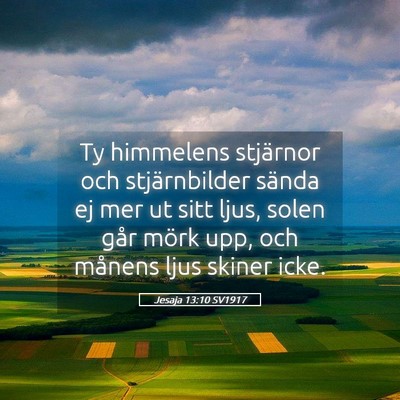 Picture 05 - Jesaja 13:10 SV1917 - Ty himmelens stjärnor och stjärnbilder sända - Bible Verse Picture