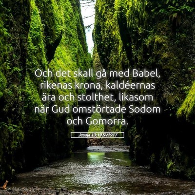 Picture 05 - Jesaja 13:19 SV1917 - Och det skall gå med Babel, rikenas krona, - Bible Verse Picture