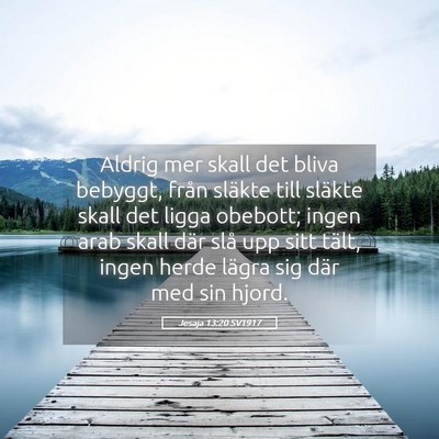 Picture 05 - Jesaja 13:20 SV1917 - Aldrig mer skall det bliva bebyggt, från släkte - Bible Verse Picture