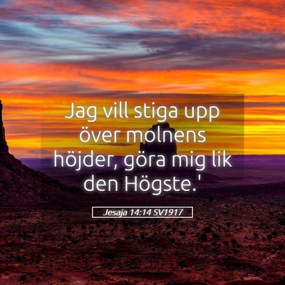 Picture 05 - Jesaja 14:14 SV1917 - Jag vill stiga upp över molnens höjder, göra - Bible Verse Picture