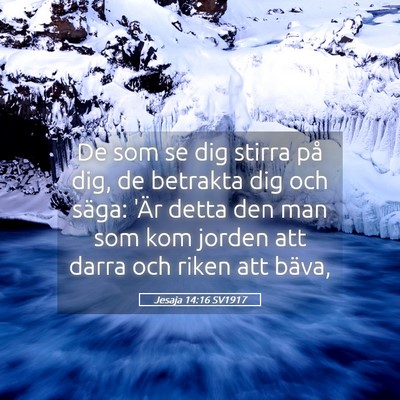 Picture 05 - Jesaja 14:16 SV1917 - De som se dig stirra på dig, de betrakta dig och - Bible Verse Picture