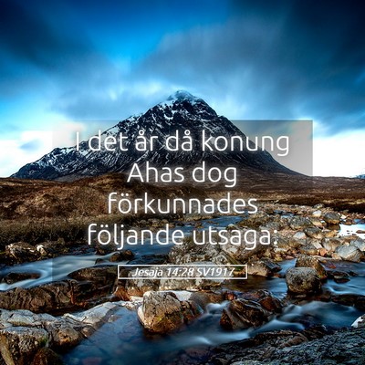 Picture 05 - Jesaja 14:28 SV1917 - I det år då konung Ahas dog förkunnades - Bible Verse Picture