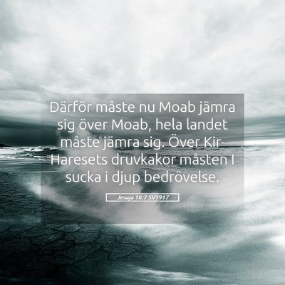 Picture 05 - Jesaja 16:7 SV1917 - Därför måste nu Moab jämra sig över Moab, - Bible Verse Picture