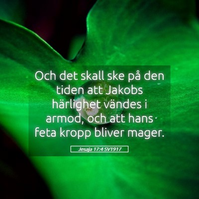 Picture 05 - Jesaja 17:4 SV1917 - Och det skall ske på den tiden att Jakobs - Bible Verse Picture