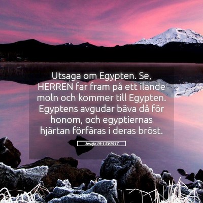 Picture 05 - Jesaja 19:1 SV1917 - Utsaga om Egypten. Se, HERREN far fram på ett - Bible Verse Picture