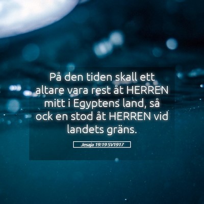 Picture 05 - Jesaja 19:19 SV1917 - På den tiden skall ett altare vara rest åt - Bible Verse Picture