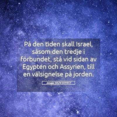 Picture 05 - Jesaja 19:24 SV1917 - På den tiden skall Israel, såsom den tredje i - Bible Verse Picture