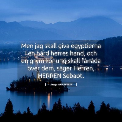 Picture 05 - Jesaja 19:4 SV1917 - Men jag skall giva egyptierna i en hård herres - Bible Verse Picture