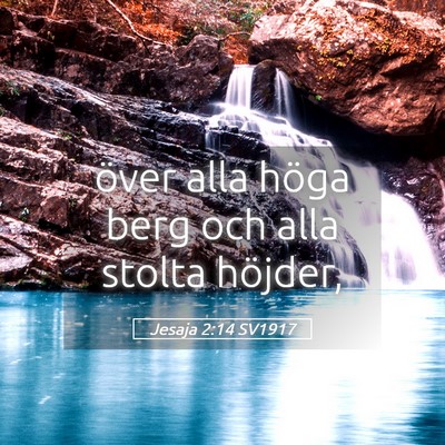 Picture 05 - Jesaja 2:14 SV1917 - över alla höga berg och alla stolta - Bible Verse Picture