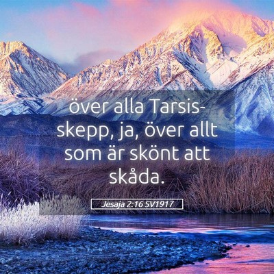 Picture 05 - Jesaja 2:16 SV1917 - över alla Tarsis-skepp, ja, över allt som är - Bible Verse Picture