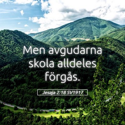 Picture 05 - Jesaja 2:18 SV1917 - Men avgudarna skola alldeles - Bible Verse Picture