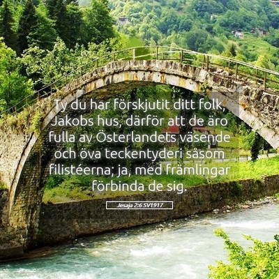 Picture 05 - Jesaja 2:6 SV1917 - Ty du har förskjutit ditt folk, Jakobs hus, - Bible Verse Picture