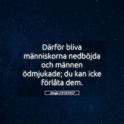 Picture 05 - Jesaja 2:9 SV1917 - Därför bliva människorna nedböjda och männen - Bible Verse Picture
