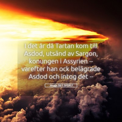 Picture 05 - Jesaja 20:1 SV1917 - I det år då Tartan kom till Asdod, utsänd av - Bible Verse Picture