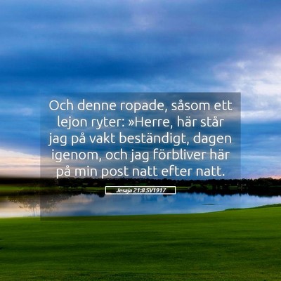 Picture 05 - Jesaja 21:8 SV1917 - Och denne ropade, såsom ett lejon ryter: - Bible Verse Picture